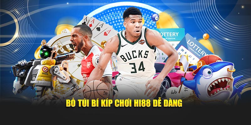 Bỏ túi bí kíp chơi Hi88 dễ dàng