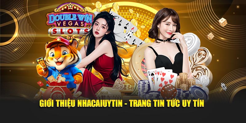 Giới thiệu Nhacaiuytin - Trang tin tức uy tín