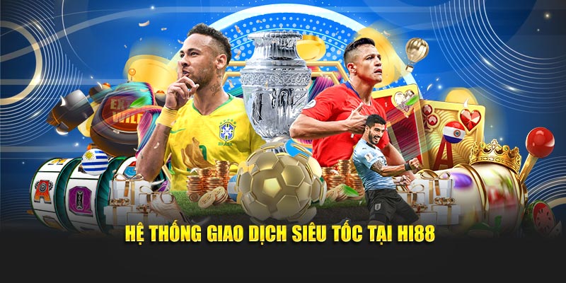 Hệ thống giao dịch siêu tốc tại Hi88