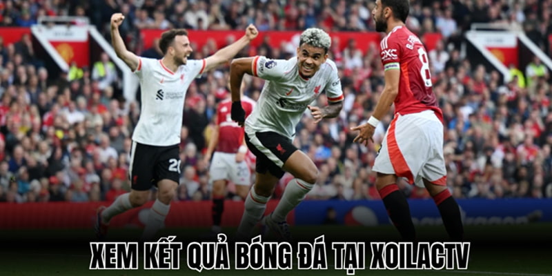 Theo dõi kết quả tại Xôi lạc TV