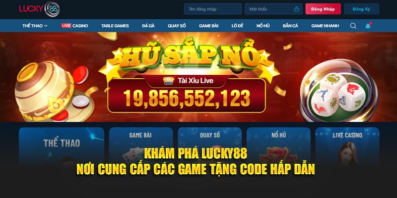 Khám Phá Lucky88 – Nơi Cung Cấp Các Game Tặng Code Hấp Dẫn