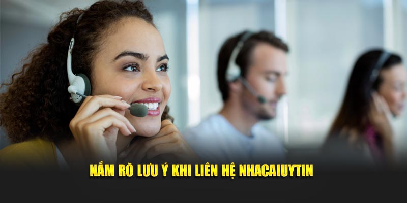 Nắm rõ lưu ý khi liên hệ Nhacaiuytin