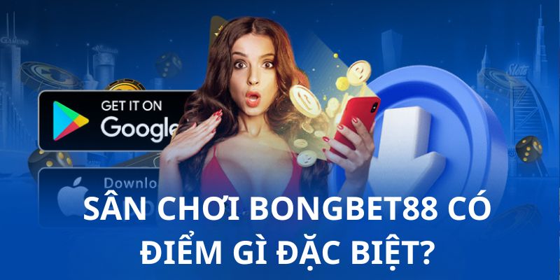Bongbet88 xứng đáng là điểm đến hàng đầu cho game online hiện nay