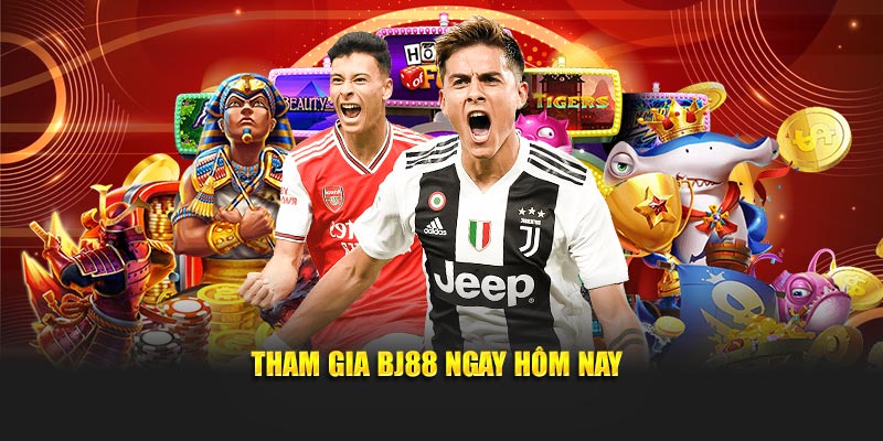 Tham gia BJ88 ngay hôm nay
